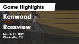 Kenwood  vs Rossview  Game Highlights - March 21, 2022