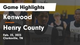 Kenwood  vs Henry County  Game Highlights - Feb. 23, 2023