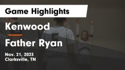 Kenwood  vs Father Ryan  Game Highlights - Nov. 21, 2023