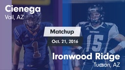 Matchup: Cienega  vs. Ironwood Ridge  2016