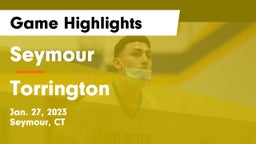 Seymour  vs Torrington  Game Highlights - Jan. 27, 2023