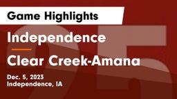 Independence  vs Clear Creek-Amana Game Highlights - Dec. 5, 2023