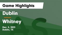 Dublin  vs Whitney  Game Highlights - Dec. 5, 2023