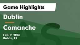 Dublin  vs Comanche  Game Highlights - Feb. 2, 2024