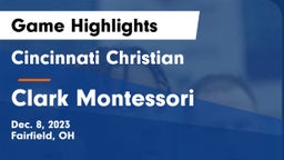 Cincinnati Christian  vs Clark Montessori  Game Highlights - Dec. 8, 2023