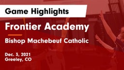 Frontier Academy  vs Bishop Machebeuf Catholic  Game Highlights - Dec. 3, 2021