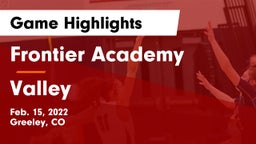 Frontier Academy  vs Valley  Game Highlights - Feb. 15, 2022