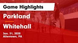 Parkland  vs Whitehall  Game Highlights - Jan. 31, 2020