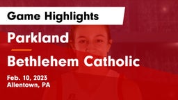 Parkland  vs Bethlehem Catholic  Game Highlights - Feb. 10, 2023