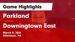 Parkland  vs Downingtown East  Game Highlights - March 8, 2024