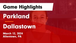 Parkland  vs Dallastown  Game Highlights - March 12, 2024