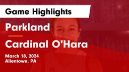 Parkland  vs Cardinal O'Hara  Game Highlights - March 18, 2024