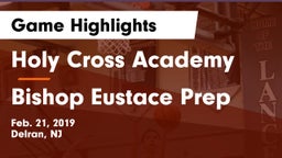 Holy Cross Academy vs Bishop Eustace Prep  Game Highlights - Feb. 21, 2019