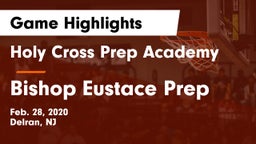 Holy Cross Prep Academy vs Bishop Eustace Prep  Game Highlights - Feb. 28, 2020