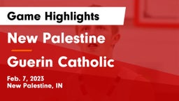 New Palestine  vs Guerin Catholic  Game Highlights - Feb. 7, 2023