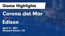 Corona del Mar  vs Edison  Game Highlights - April 21, 2021