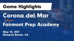Corona del Mar  vs Fairmont Prep Academy Game Highlights - May 10, 2021