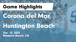 Corona del Mar  vs Huntington Beach  Game Highlights - Jan. 13, 2023