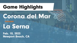 Corona del Mar  vs La Serna  Game Highlights - Feb. 10, 2023