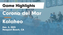 Corona del Mar  vs Kalaheo  Game Highlights - Dec. 5, 2023