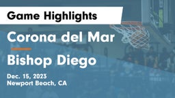 Corona del Mar  vs Bishop Diego  Game Highlights - Dec. 15, 2023