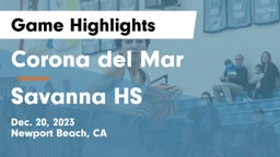 Corona del Mar  vs Savanna HS Game Highlights - Dec. 20, 2023