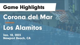 Corona del Mar  vs Los Alamitos  Game Highlights - Jan. 18, 2023