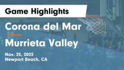Corona del Mar  vs Murrieta Valley  Game Highlights - Nov. 25, 2023