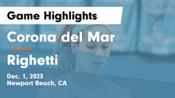 Corona del Mar  vs Righetti  Game Highlights - Dec. 1, 2023