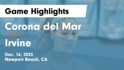 Corona del Mar  vs Irvine  Game Highlights - Dec. 16, 2023