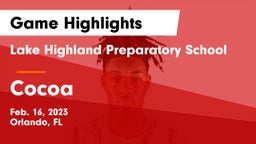Lake Highland Preparatory School vs Cocoa  Game Highlights - Feb. 16, 2023