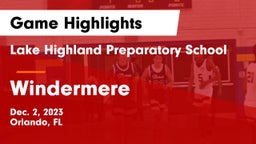 Lake Highland Preparatory School vs Windermere  Game Highlights - Dec. 2, 2023