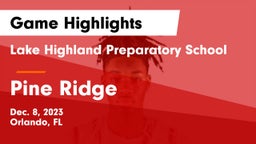 Lake Highland Preparatory School vs Pine Ridge  Game Highlights - Dec. 8, 2023