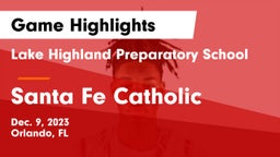 Lake Highland Preparatory School vs Santa Fe Catholic  Game Highlights - Dec. 9, 2023