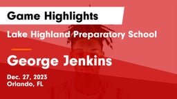 Lake Highland Preparatory School vs George Jenkins  Game Highlights - Dec. 27, 2023