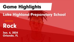 Lake Highland Preparatory School vs Rock Game Highlights - Jan. 6, 2024