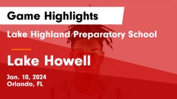 Lake Highland Preparatory School vs Lake Howell  Game Highlights - Jan. 10, 2024