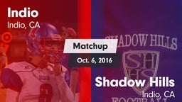Matchup: Indio  vs. Shadow Hills  2016
