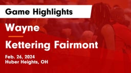 Wayne  vs Kettering Fairmont Game Highlights - Feb. 26, 2024