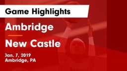 Ambridge  vs New Castle  Game Highlights - Jan. 7, 2019