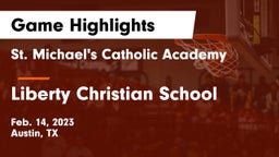 St. Michael's Catholic Academy vs Liberty Christian School  Game Highlights - Feb. 14, 2023