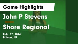 John P Stevens  vs Shore Regional  Game Highlights - Feb. 17, 2024