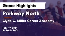Parkway North  vs Clyde C. Miller Career Academy Game Highlights - Feb. 19, 2021