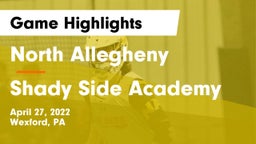 North Allegheny  vs Shady Side Academy  Game Highlights - April 27, 2022