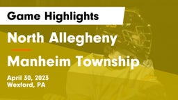 North Allegheny  vs Manheim Township  Game Highlights - April 30, 2023