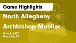 North Allegheny  vs Archbishop Moeller  Game Highlights - May 6, 2023