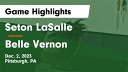 Seton LaSalle  vs Belle Vernon  Game Highlights - Dec. 2, 2023