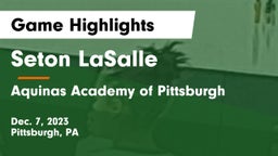 Seton LaSalle  vs Aquinas Academy of Pittsburgh Game Highlights - Dec. 7, 2023