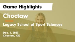Choctaw  vs Legacy School of Sport Sciences Game Highlights - Dec. 1, 2023