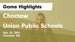 Choctaw  vs Union Public Schools Game Highlights - Feb. 23, 2024